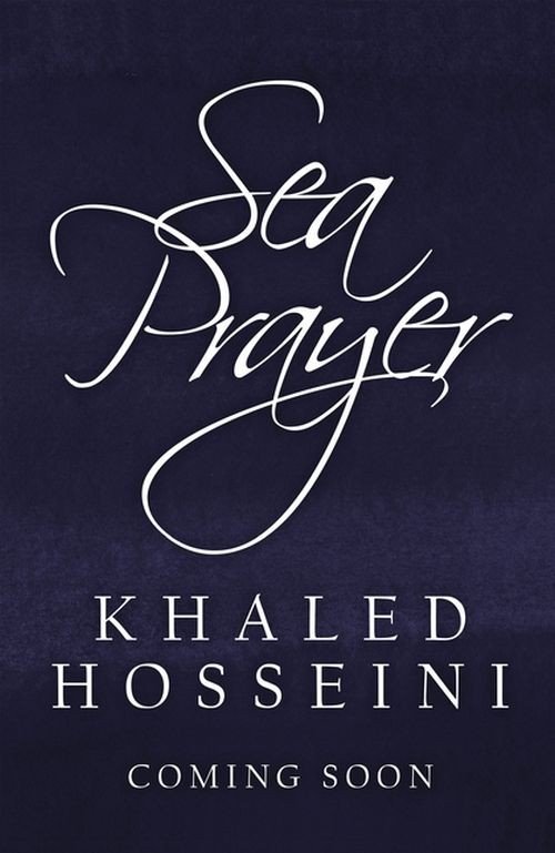 Cover for Khaled Hosseini · Sea Prayer: The Sunday Times and New York Times Bestseller (Innbunden bok) [0. utgave] (2018)