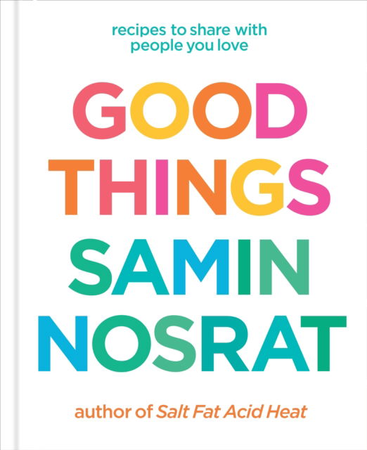 Good Things: Recipes to Share with People You Love - Samin Nosrat - Books - Ebury Publishing - 9781529106718 - September 18, 2025