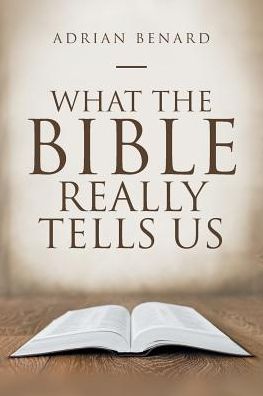 Cover for Adrian Benard · What the Bible Really Tells Us (Pocketbok) (2017)