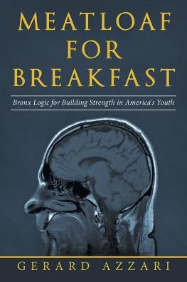 Cover for Gerard Azzari · Meatloaf for Breakfast : Bronx Logic for Building Strength in America?s Youth (Taschenbuch) (2019)