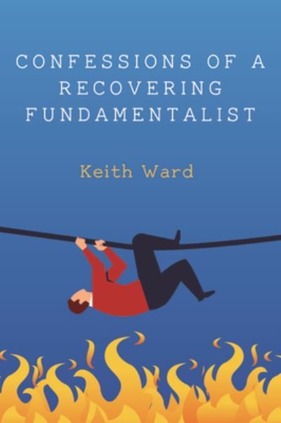 Cover for Keith Ward · Confessions of a Recovering Fundamentalist (Taschenbuch) (2019)