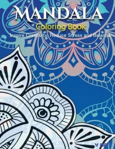 Cover for V Art · The Mandala Coloring Book Inspire Creativity, Reduce Stress, and Balance with 30 Mandala Coloring Pages (Paperback Book) (2016)