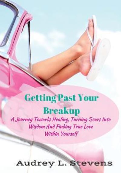 Cover for Audrey L. Stevens · Getting Past Your Breakup (Paperback Book) (2016)