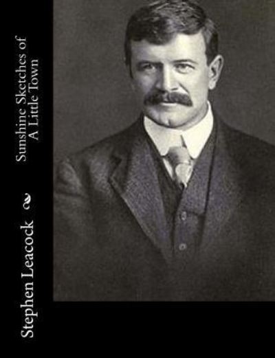 Cover for Stephen Leacock · Sunshine Sketches of A Little Town (Paperback Book) (2016)