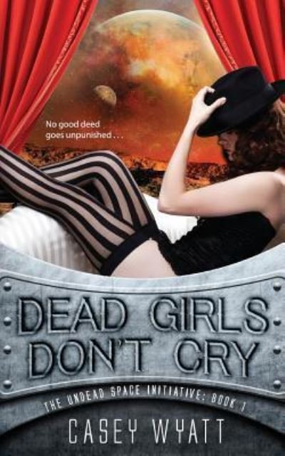 Cover for Casey Wyatt · Dead Girls Don't Cry (Paperback Book) (2016)