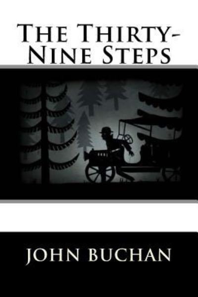 The Thirty-Nine Steps - John Buchan - Bøger - Createspace Independent Publishing Platf - 9781535468718 - 25. juli 2016