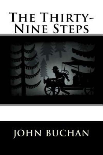 The Thirty-Nine Steps - John Buchan - Livros - Createspace Independent Publishing Platf - 9781535468718 - 25 de julho de 2016