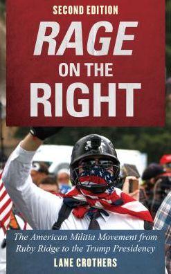 Cover for Lane Crothers · Rage on the Right: The American Militia Movement from Ruby Ridge to the Trump Presidency (Hardcover Book) [Second edition] (2019)