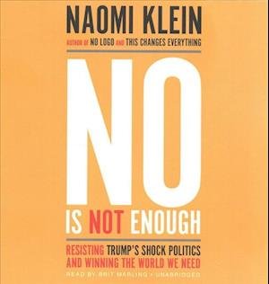 No is not enough resisting Trump's shock politics and winning the world we need - Naomi Klein - Musik -  - 9781538438718 - 13. juni 2017