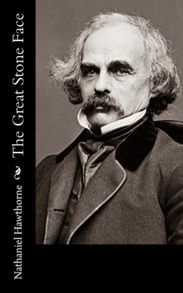 The Great Stone Face - Nathaniel Hawthorne - Books - Createspace Independent Publishing Platf - 9781539415718 - October 9, 2016