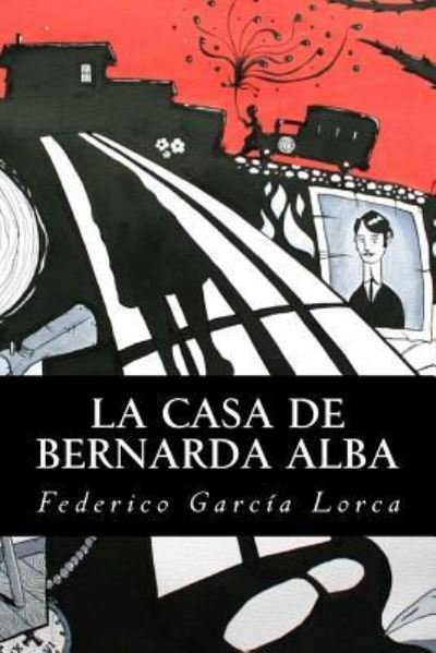 La Casa de Bernarda Alba - Federico Garcia Lorca - Livros - Createspace Independent Publishing Platf - 9781539626718 - 19 de outubro de 2016