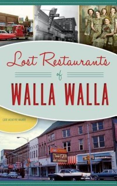 Catie McIntyre Walker · Lost Restaurants of Walla Walla (Hardcover Book) (2018)