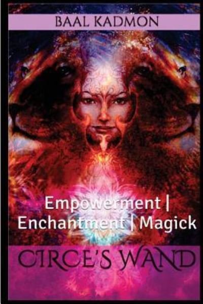 Cover for Baal Kadmon · Circes Wand : Empowerment | Enchantment | Magick (Paperback Book) (2017)