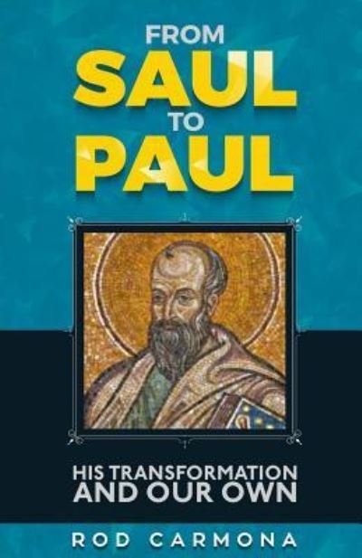 Cover for Rod Carmona · From Saul to Paul His transformation and our own (Paperback Book) (2017)