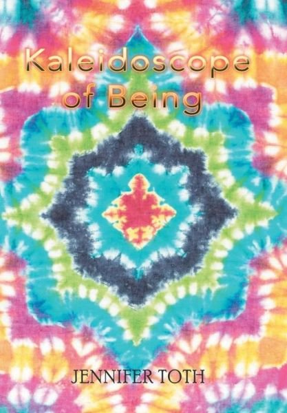 Cover for Jennifer Toth · Kaleidoscope of Being (Hardcover Book) (2017)