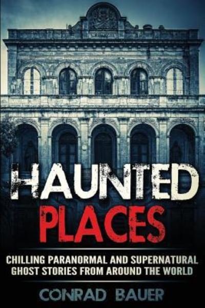 Cover for Conrad Bauer · Haunted Places (Paperback Book) (2017)