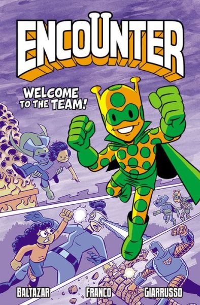 Cover for Art Baltazar · Encounter Vol. 2: Welcome to the Team! (Taschenbuch) (2019)