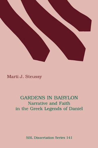 Cover for Marti J. Steussy · Gardens in Babylon: Narrative and Faith in the Greek Legends of Daniel (Dissertation Series (Society of Biblical Literature)) (Paperback Book) (1993)