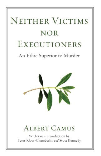 Neither Victims nor Executioners: an Ethic Superior to Murder - Albert Camus - Boeken - Wipf & Stock Pub - 9781556357718 - 15 juli 2008