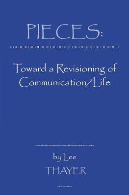 Cover for Lee Thayer · Pieces: Towards a Revisioning of Communication (Paperback Book) (1997)