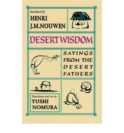 Desert Wisdom: Sayings from the Desert Fathers - Henri J. M. Nouwen - Kirjat - Orbis Books (USA) - 9781570753718 - tiistai 29. toukokuuta 2001