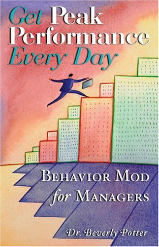 Cover for Beverly A. Potter · Get Peak Performance Every Day: Behavior Mod for Managers (Paperback Book) (2004)