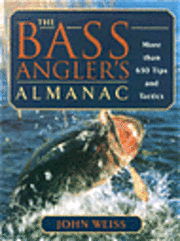 The Bass Angler's Almanac: More Than 650 Tips and Tactics - John Weiss - Inne - Rowman & Littlefield - 9781585744718 - 1 kwietnia 2002