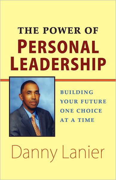 Cover for Danny Lanier · The Power of Personal Leadership: Building Your Future One Choice at a Time (Paperback Book) (2008)