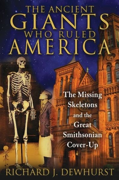 Cover for Richard J. Dewhurst · The Ancient Giants Who Ruled America: The Missing Skeletons and the Great Smithsonian Cover-Up (Paperback Book) (2014)