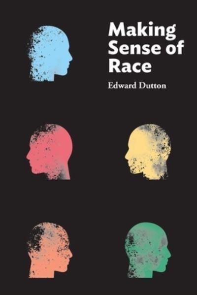 Making Sense of Race - Edward Dutton - Bøger - Washington Summit Publishers - 9781593680718 - 26. november 2020