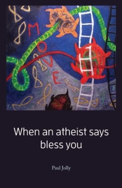 Cover for Paul Jolly · When an atheist says bless you (Paperback Book) (2021)