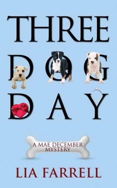 Cover for Lia Farrell · Three Dog Day (Mae December Mystery) (Paperback Bog) (2014)