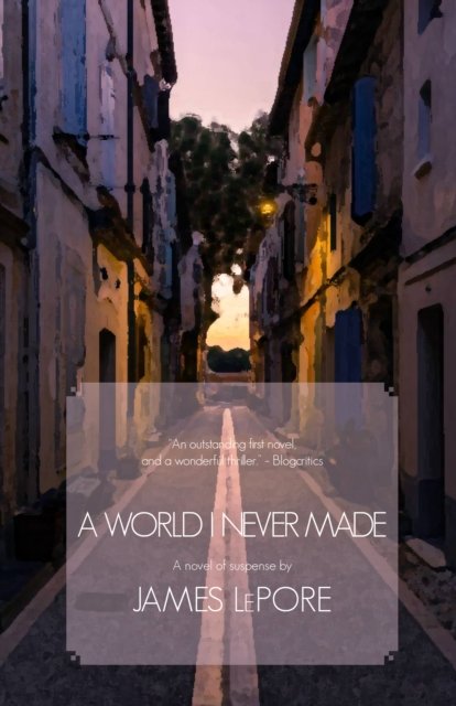 Cover for James Lepore · A World I Never Made: A Novel of Suspense (Paperback Book) (2024)