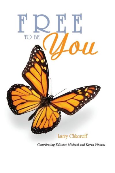 Cover for Larry Chkoreff · Free To Be You (Paperback Book) (2011)