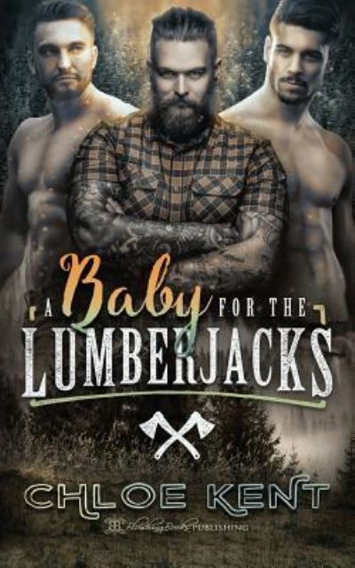 Cover for Chloe Kent · A Baby for the Lumberjacks (Paperback Book) (2017)