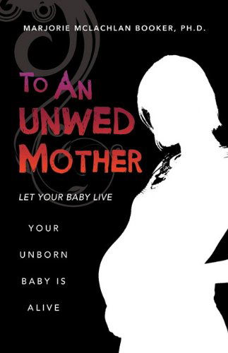 Cover for Ph. D. Marjorie Mclachlan Booker · To an Unwed Mother (Paperback Book) (2010)