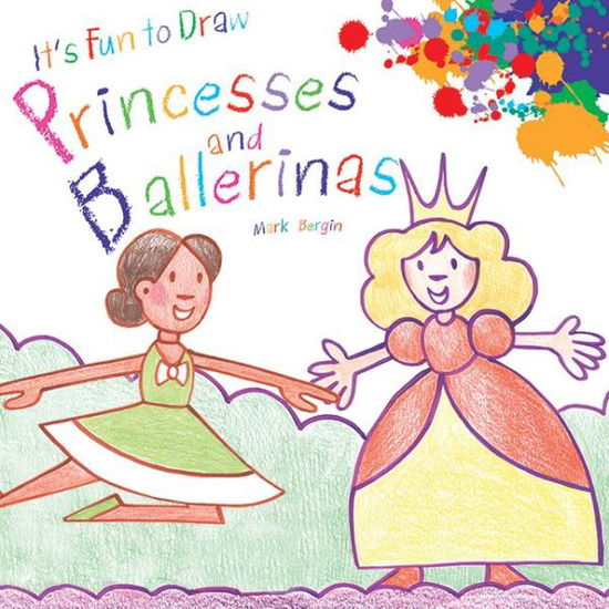 Cover for Mark Bergin · It's Fun to Draw Princesses and Ballerinas (Paperback Book) (2012)