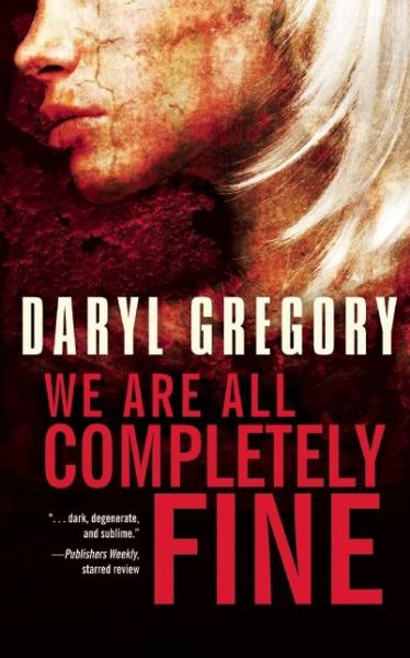 Cover for Daryl Gregory · We Are All Completely Fine (Paperback Book) (2014)