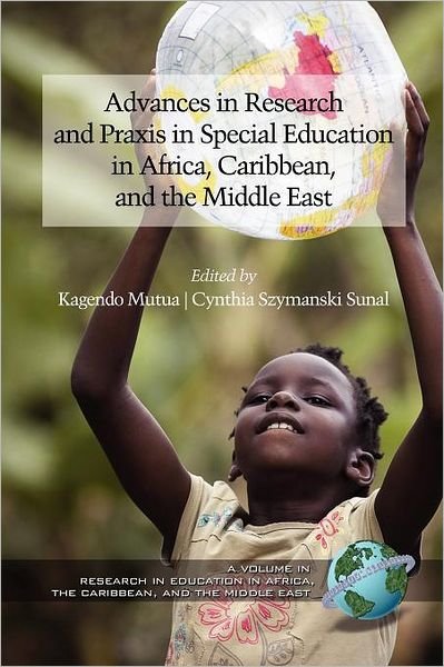 Cover for Kagendo Mutua · Advances in Research and Praxis in Special Education in Africa, Caribbean, and the Middle East (Paperback Book) (2012)
