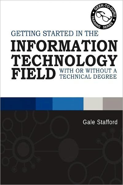 Cover for Gale R Stafford · Getting Started in the Information Technology Field: with or Without a Technical Degree (Taschenbuch) (2012)