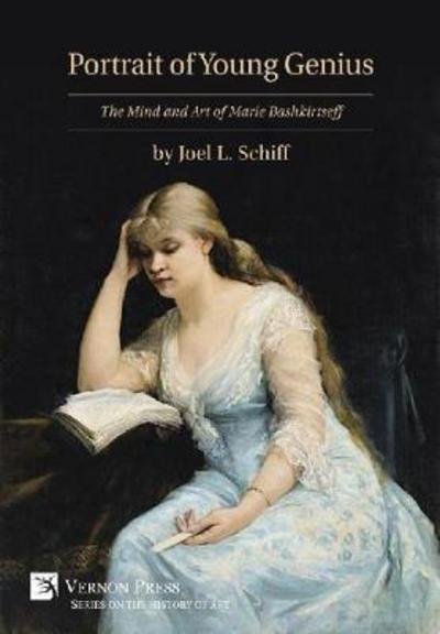 Cover for Joel L. Shiff · Portrait of Young Genius - The Mind and Art of Marie Bashkirtseff - Vernon Series on the History of Art (Hardcover Book) (2016)
