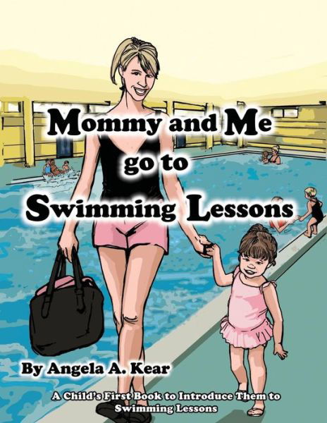 Cover for Angela A Kear · Mommy and Me Go to Swimming Lessons (Paperback Book) (2016)