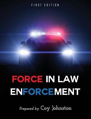 Force in Law Enforcement - Coy Johnston - Books - Cognella, Inc - 9781626618718 - August 3, 2015