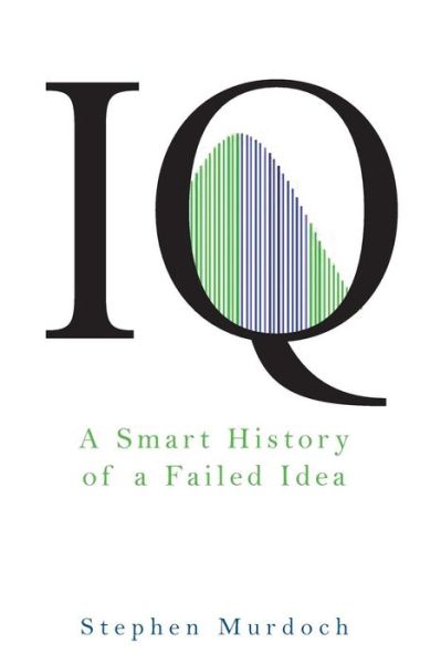 Cover for Stephen Murdoch · Iq: a Smart History of a Failed Idea (Paperback Book) (2007)