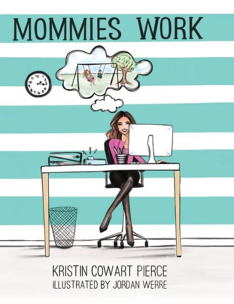 Cover for Kristin Cowart Pierce · Mommies Work (Hardcover Book) (2020)