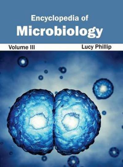 Cover for Lucy Phillip · Encyclopedia of Microbiology: Volume III (Hardcover Book) (2015)