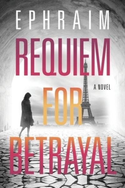 Requiem for Betrayal - Ephraim - Bücher - River Grove Books - 9781632996718 - 6. Juni 2023