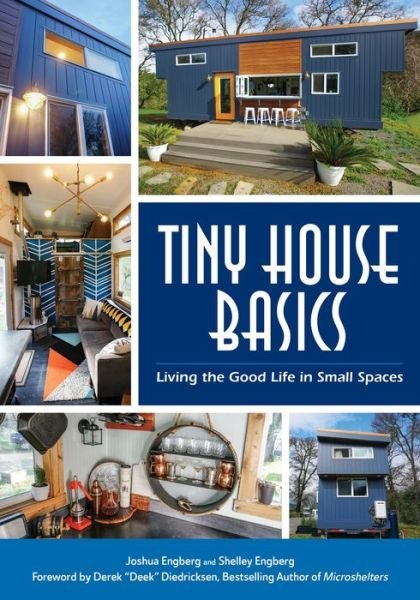 Tiny House Basics: Living the Good Life in Small Spaces (Tiny Homes, Home Improvement Book, Small House Plans) - Joshua Engberg - Livros - Mango Media - 9781633535718 - 1 de junho de 2017