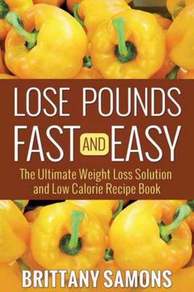 Cover for Brittany Samons · Lose Pounds Fast and Easy (Paperback Bog) (2014)