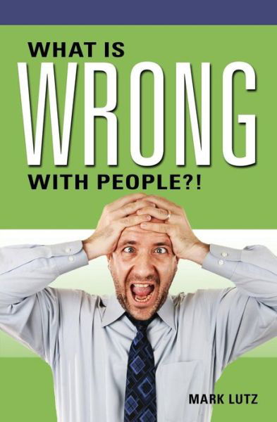 Cover for Mark Lutz · What is Wrong with People?! (Taschenbuch) (2015)